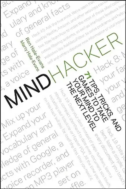 Mindhacker: 60 Tips, Tricks, and Games to Take Your Mind to the Next Level by Ron Hale-Evans