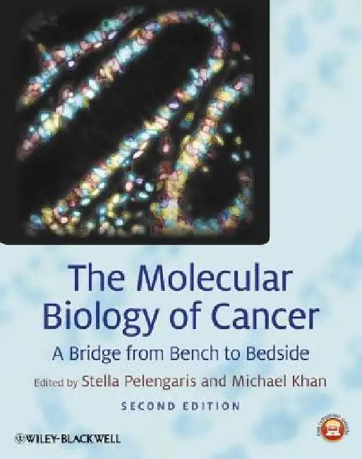 The Molecular Biology of Cancer: A Bridge from Bench to Bedside by Stella Pelengaris