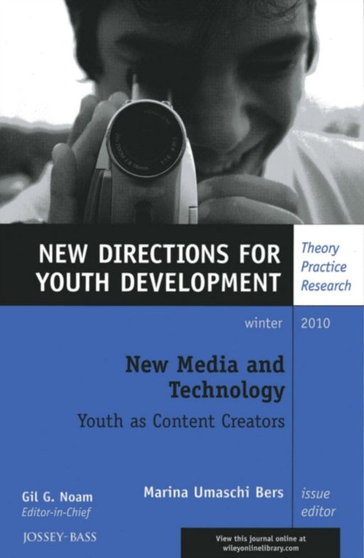 New Media and Technology: New Directions for Youth Development, Number 128 by Bers