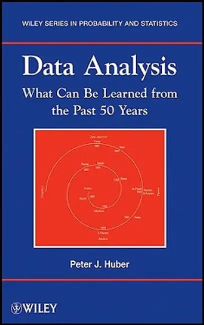 Data Analysis: What Can Be Learned from the Past 50 Years by Peter J. Huber