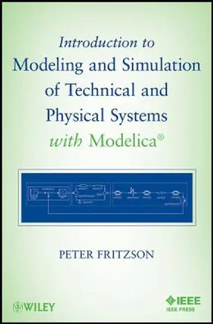 Introduction to Modeling and Simulation of Technical and Physical Systems with Modelica by Peter Fritzson