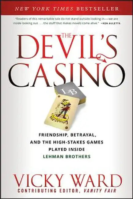 The Devil's Casino: Friendship, Betrayal, and the High Stakes Games Played Inside Lehman Brothers by Vicky Ward