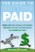 The Guide to Getting Paid: Weed Out Bad Paying Customers, Collect on Past Due Balances, and Avoid Bad Debt by Michelle Dunn