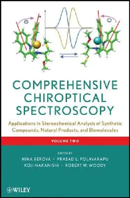 Comprehensive Chiroptical Spectroscopy: Applications in Stereochemical Analysis of Synthetic Compounds, Natural Products, and Biomolecules by Nina Berova