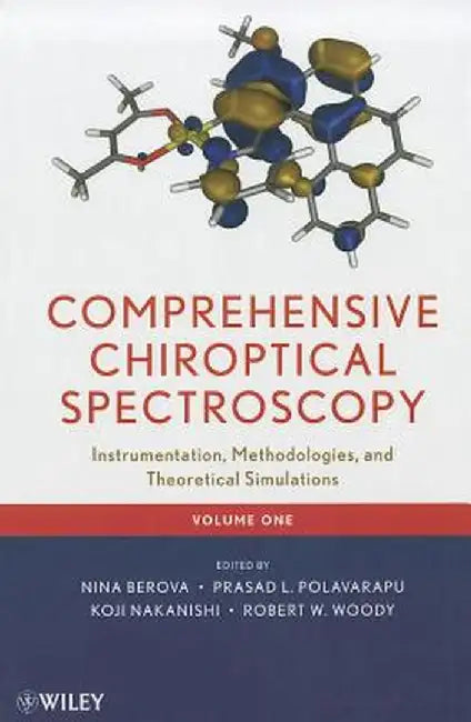 Comprehensive Chiroptical Spectroscopy: Instrumentation, Methodologies, and Theoretical Simulations by Nina Berova