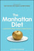 The Manhattan Diet: Lose Weight While Living a Fabulous Life by Eileen Daspin