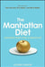The Manhattan Diet: Lose Weight While Living a Fabulous Life by Eileen Daspin