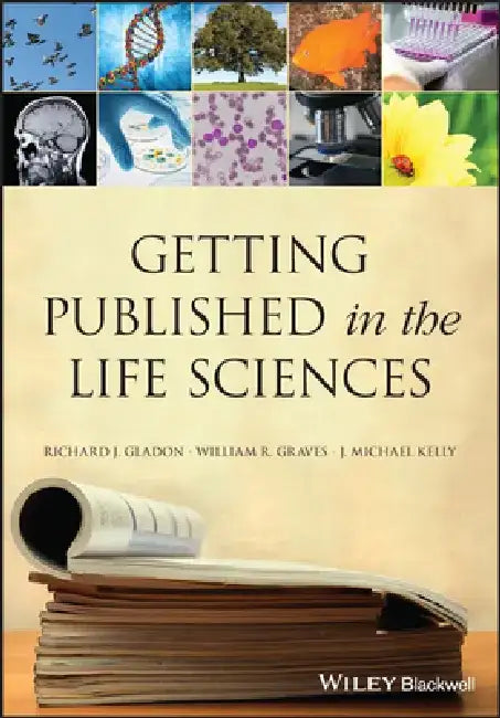 Getting Published in the Life Sciences by Richard J. Gladon