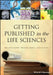 Getting Published in the Life Sciences by Richard J. Gladon