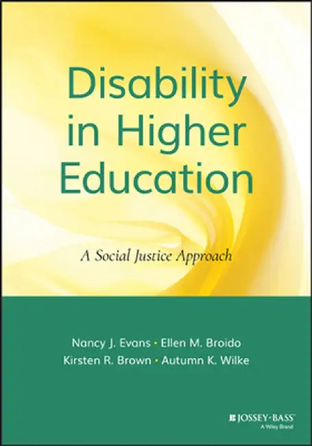 Disability in Higher Education: A Social Justice Approach by Nancy J. Evans