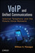 Voip and Unified Communications: Internet Telephony and the Future Voice Network by William A. Flanagan
