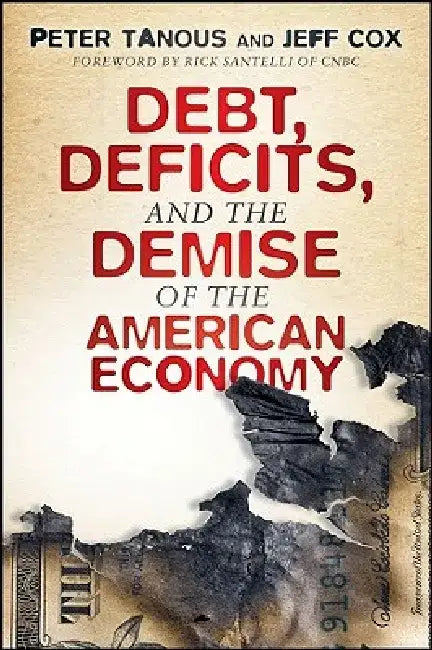 Debt, Deficits, and the Demise of the American Economy by Peter J. Tanous