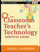 The Classroom Teacher's Technology Survival Guide by Doug Johnson