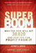 Super Boom: Why the Dow Jones Will Hit 38,820 and How You Can Profit from It by Jeffrey A. Hirsch