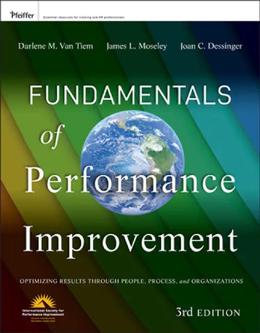 Fundamentals of Performance Improvement: Optimizing Results Through People, Process, and Organizations by Darlene Van Tiem