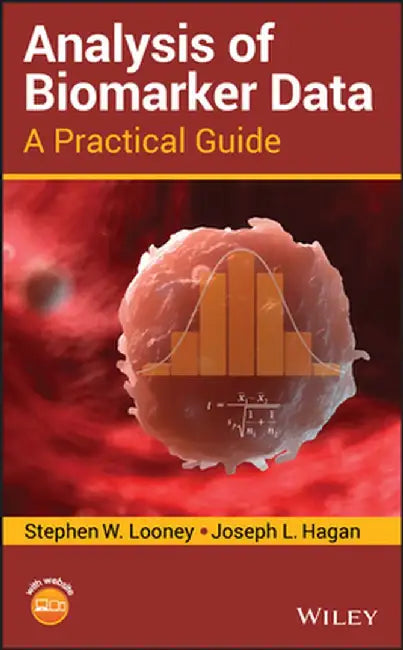 Analysis Of Biomarker Data: A Practical Guide by Stephen W. Looney, Joseph L. Hagan