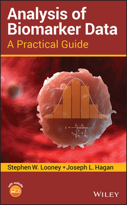 Analysis Of Biomarker Data: A Practical Guide by Stephen W. Looney, Joseph L. Hagan