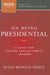 On Being Presidential: A Guide for College and University Leaders by Susan R. Pierce