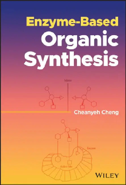 Enzyme-Based Organic Synthesis by Cheanyeh Cheng