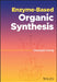 Enzyme-Based Organic Synthesis by Cheanyeh Cheng