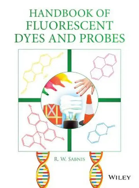 Handbook of Fluorescent Dyes and Probes by R. W. Sabnis