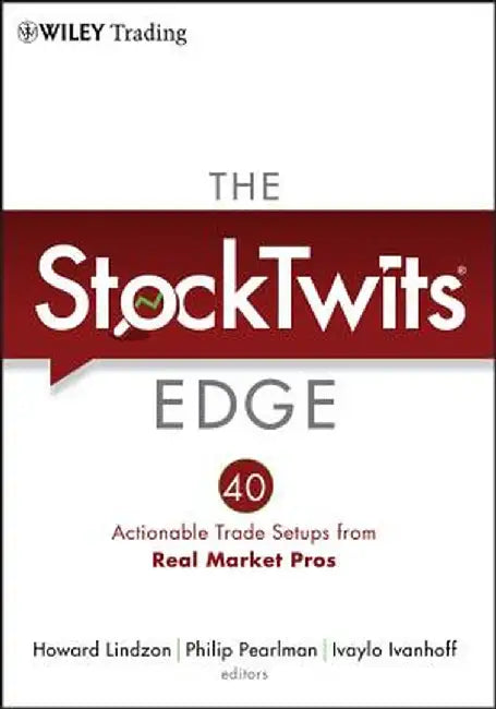 The StockTwits Edge: 40 Actionable Trade Setups from Real Market Pros by Howard Lindzon