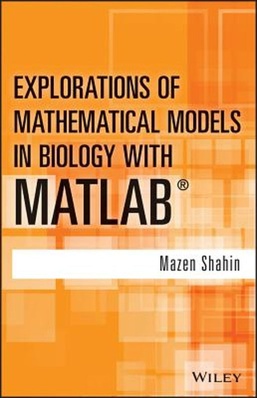 Explorations Of Mathematical Models In Biology With Matlab by Mazen Shahin