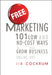 Free Marketing: 101 Low and No-Cost Ways to Grow Your Business, Online and Off by Jim Cockrum