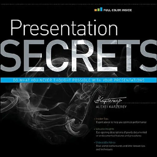 Presentation Secrets: Do What You Never Thought Possible with Your Presentations by Alexei Kapterev