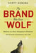 The Brand Who Cried Wolf: Deliver on Your Company's Promise and Create Customers for Life by Scott Deming