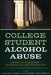 College Student Alcohol Abuse: A Guide to Assessment, Intervention, and Prevention by Christopher J. Correia