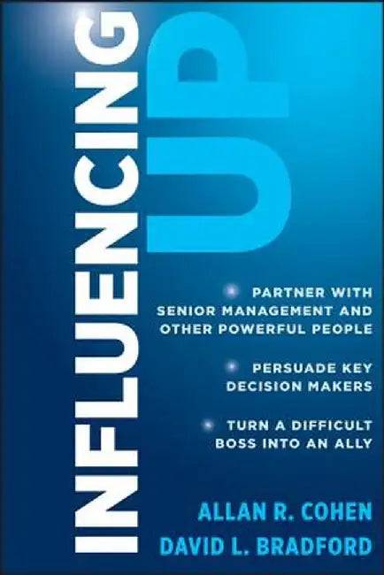 Influencing Up by Allan R. Cohen