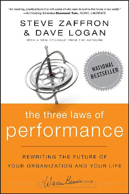 Three Laws Of Performance: Rewriting the Future of Your Organization and Your Life by Steve Zaffron