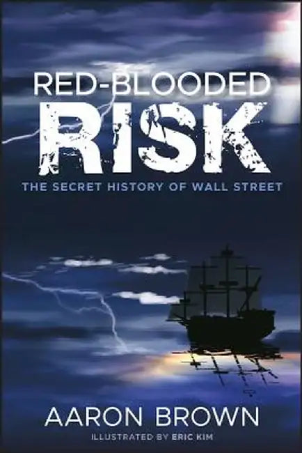 Red-Blooded Risk: The Secret History of Wall Street by Aaron Brown