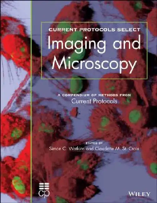 Current Protocols Select: Methods and Applications in Microscopy and Imaging by Simon Watkins