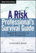 A Risk Professional?s Survival Guide: Applied Best Practices in Risk Management by Clifford Rossi