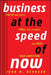 Business at the Speed of Now: Fire Up Your People, Thrill Your Customers, and Crush Your Competitors by John M. Bernard