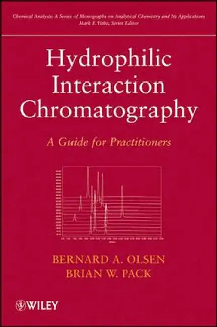 Hydrophilic Interaction Chromatography: A Guide for Practitioners by Bernard A. Olsen