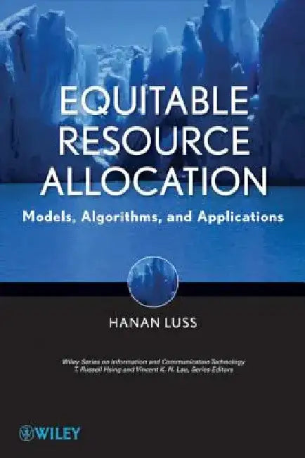 Equitable Resource Allocation: Models, Algorithms, and Applications by Hanan Luss