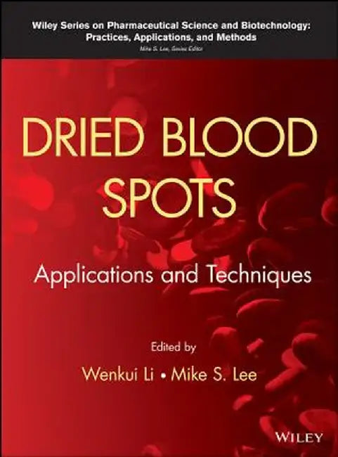 Dried Blood Spots: Applications and Techniques by Wenkui Li