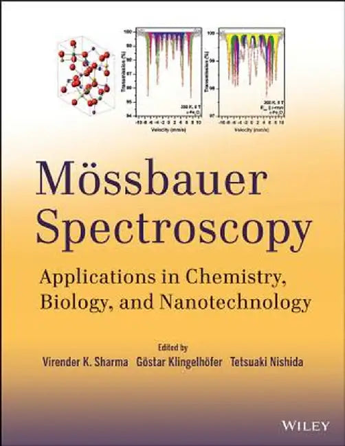 Mossbauer Spectroscopy: Applications in Chemistry, Biology, and Nanotechnology by Virender K. Sharma