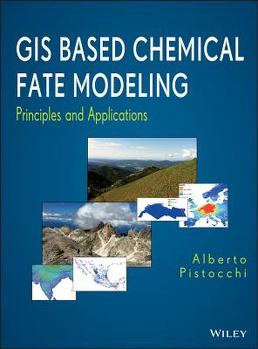 GIS Based Chemical Fate Modeling: Principles and Applications by Alberto Pistocchi