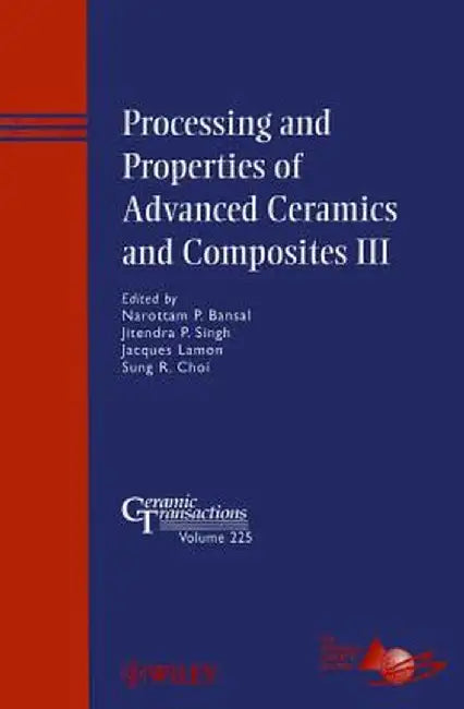 Processing and Properties of Advanced Ceramics and Composites III by Narottam P. Bansal