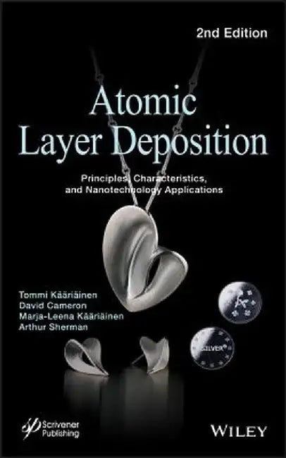 Atomic Layer Deposition: Principles, Characteristics, and Nanotechnology Applications by Tommi Kaariainen