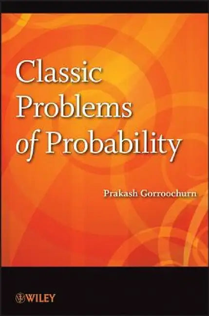 Classic Problems of Probability by Prakash Gorroochurn