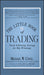 The Little Book of Trading: Trend Following Strategy for Big Winnings by Michael W. Covel