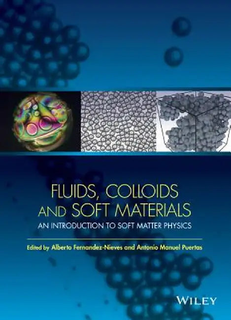 Fluids, Colloids and Soft Materials: An Introduction to Soft Matter Physics by Alberto Fernandez-Nieves