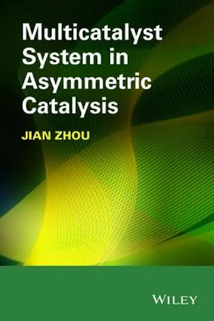 Multicatalyst System in Asymmetric Catalysis by Jian Zhou