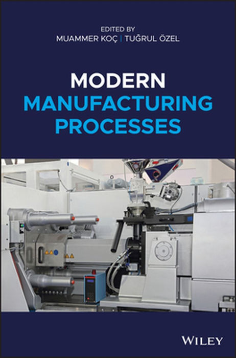 Modern Manufacturing Processes by Muammer Koc