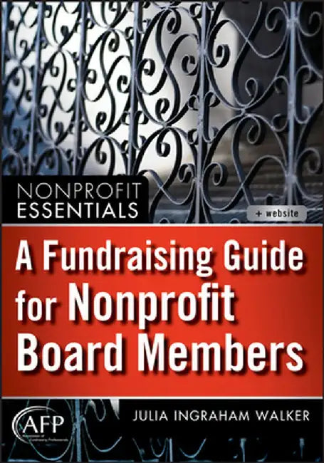 A Fundraising Guide for Nonprofit Board Members by Julia I. Walker